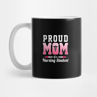 Proud mom of a nursing student Mug